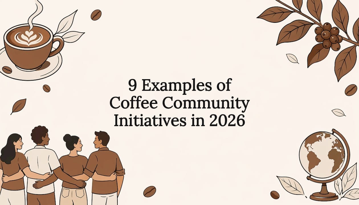 9 Examples of Coffee Community Initiatives in 2026 - Brewvana