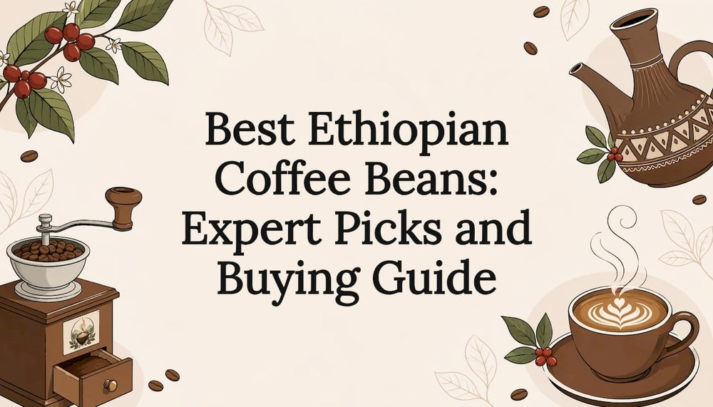 Best Ethiopian Coffee Beans: Expert Picks and Buying Guide - Brewvana