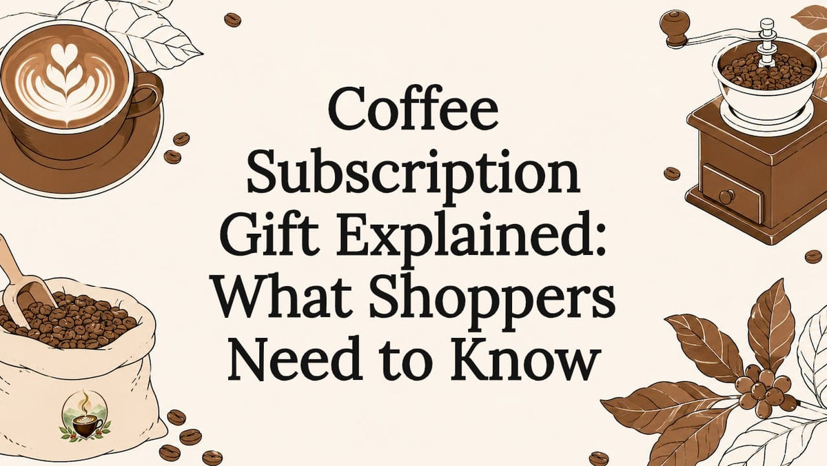 Coffee Subscription Gift Explained: What Shoppers Need to Know - Brewvana