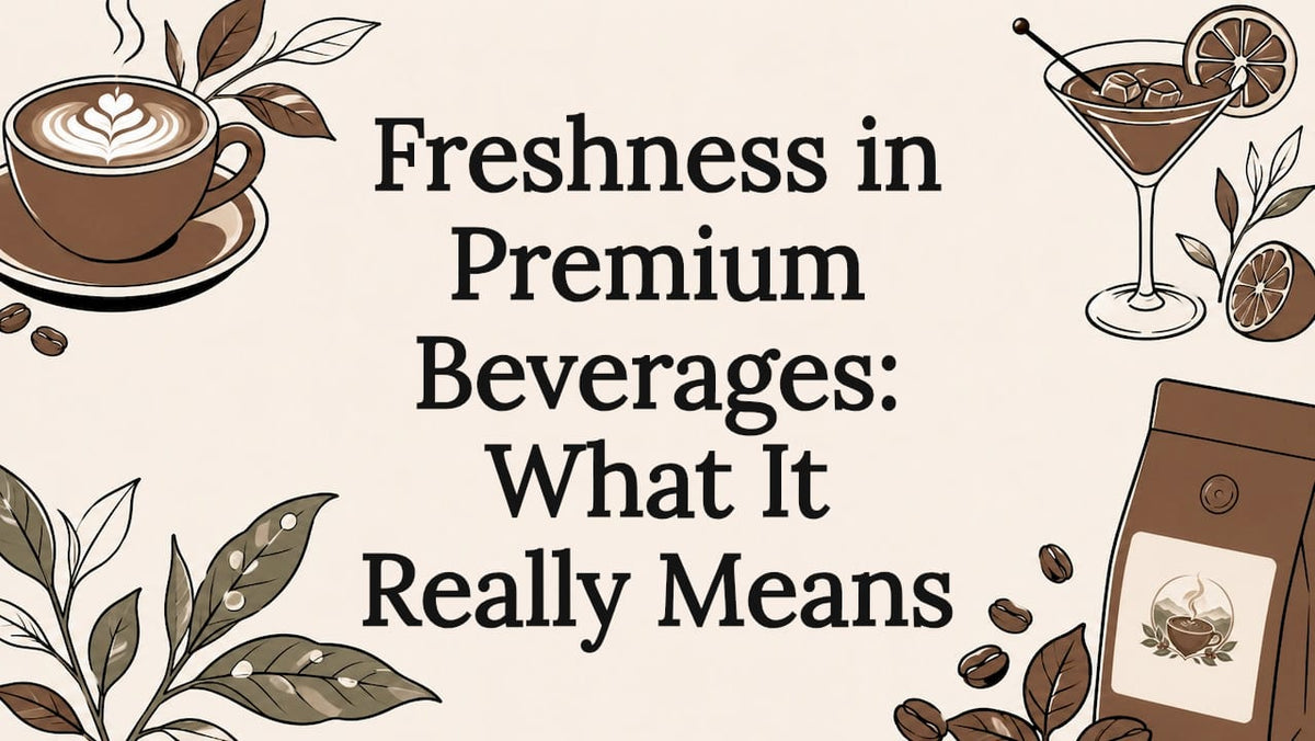 Freshness in Premium Beverages: What It Really Means - Brewvana
